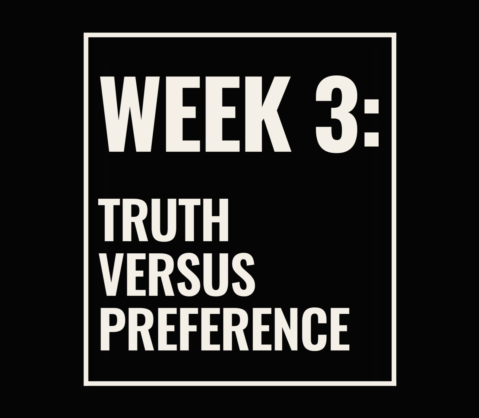 Week 3: Truth Versus Preference