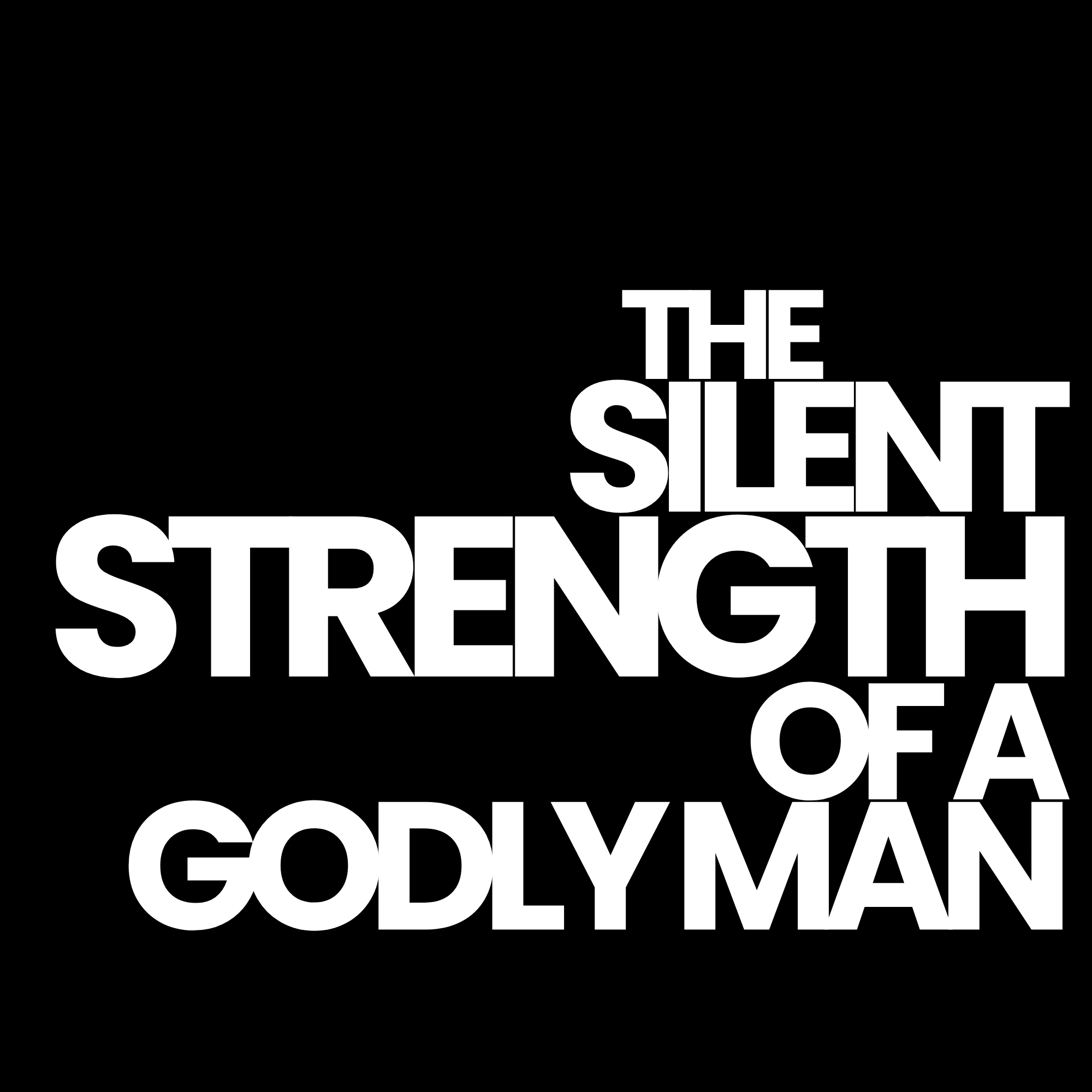The Silent Strength of a Godly Man