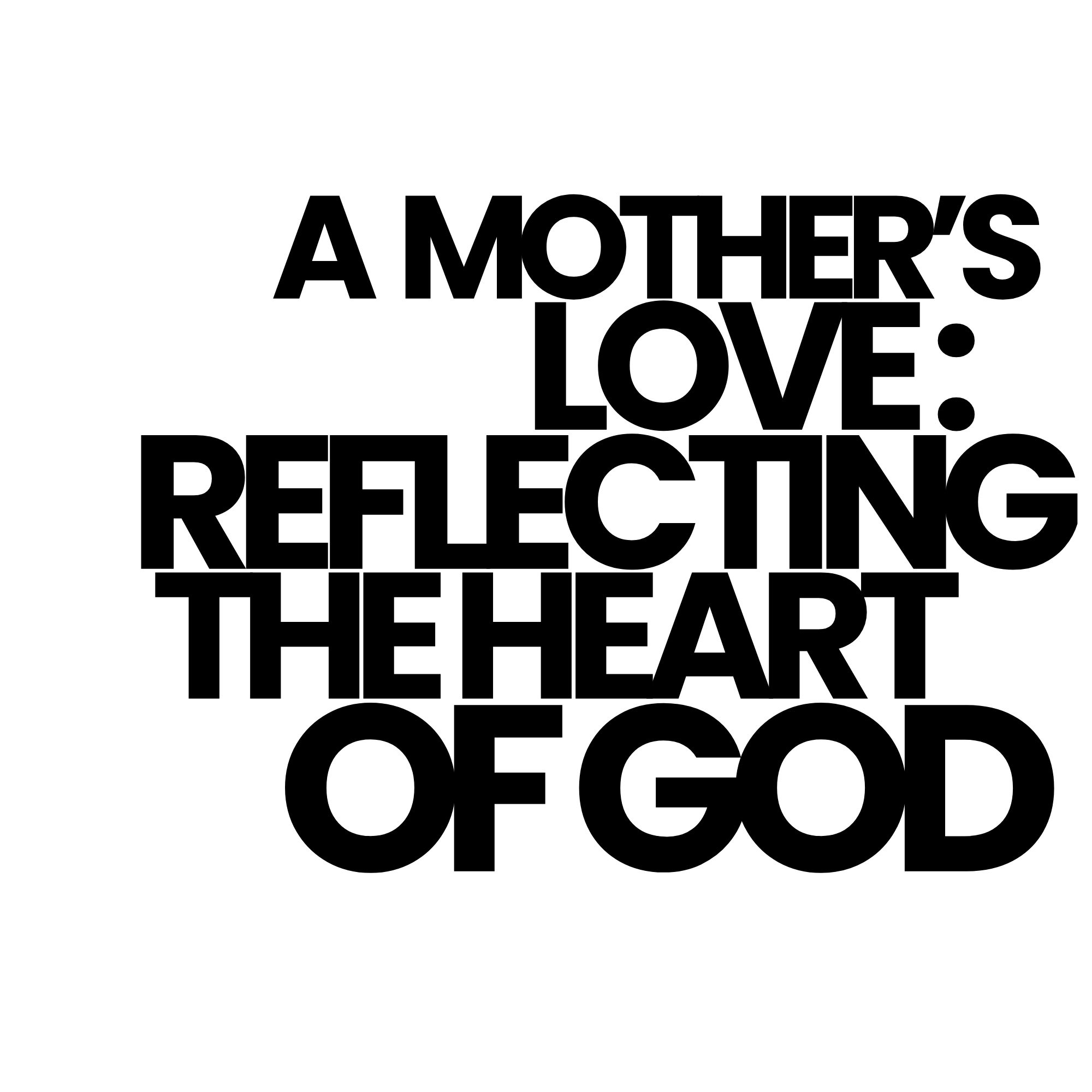 A Mother's Love: Reflecting the Heart of God