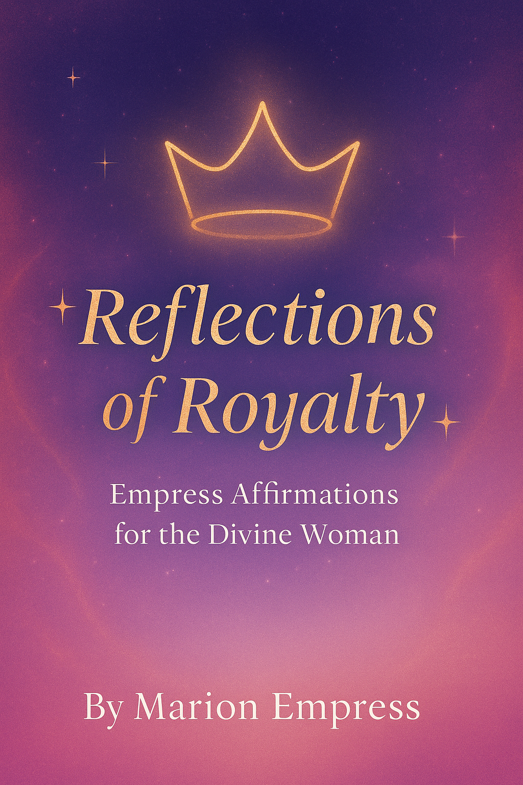 Reflections of Royalty: Affirmations for the Divine Woman