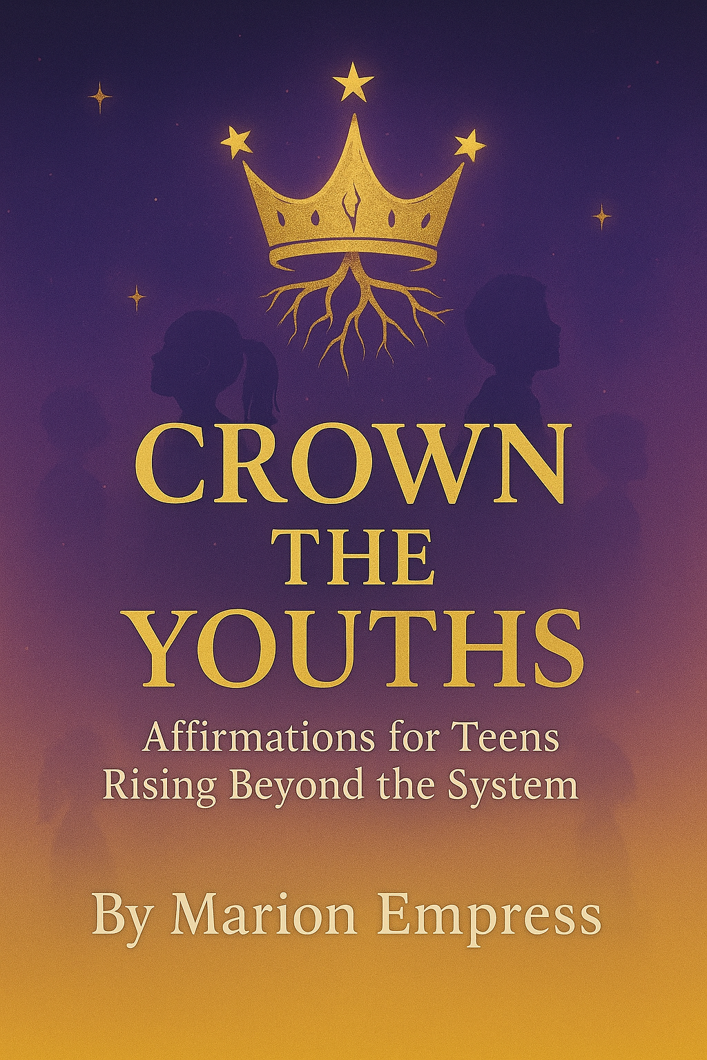 Crown the Youths: Affirmations for Teens Rising Above the System