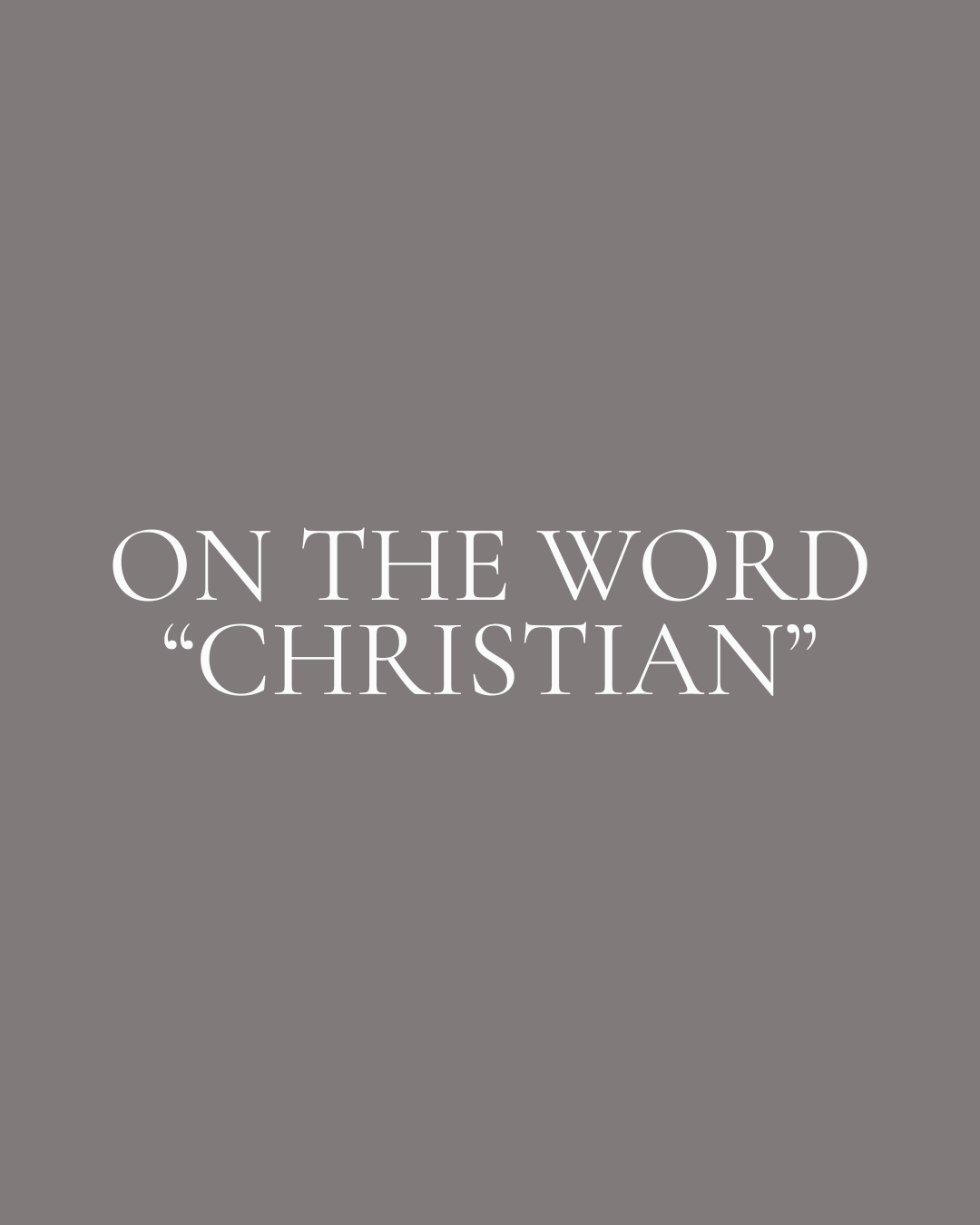 On the Word “Christian” 