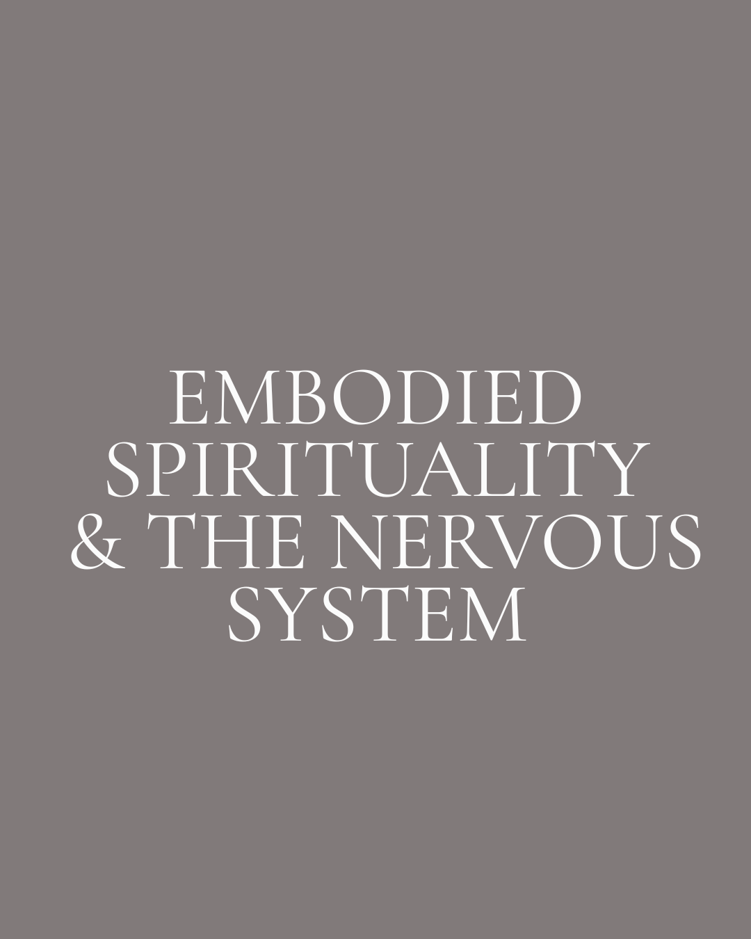 Embodied Spirituality: Nervous System Regulation and Living in Alignment