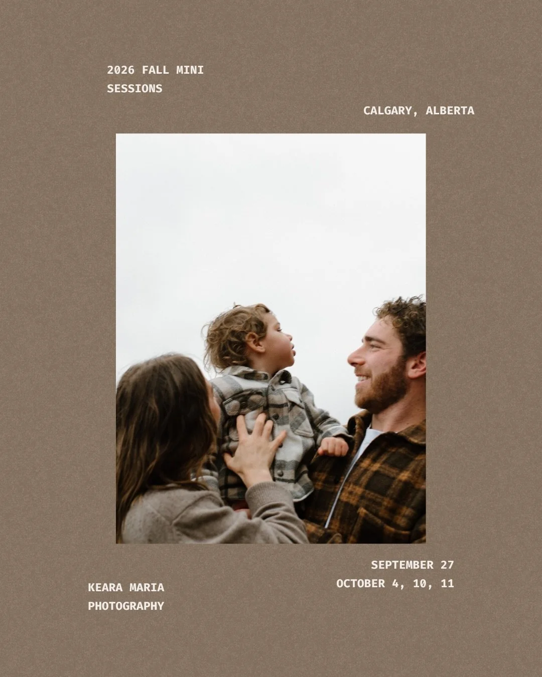 FALL 2026 MINI SESSIONS 🤎

My favourite little fall tradition is officially back.

20 minutes, 30 images, and a whole lot of running around, snuggling your people, tiny hands, belly laughs and all the good stuff.

September 27
October 4, 10 + 11
Cal