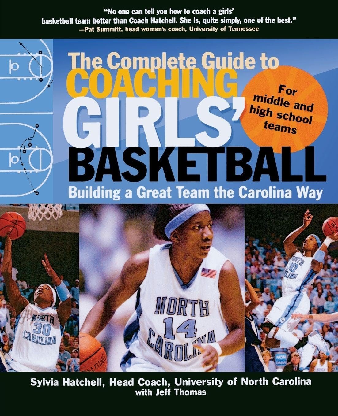 The Complete Guide to Coaching Girls' Basketball: Building a Great Team the Carolina Way