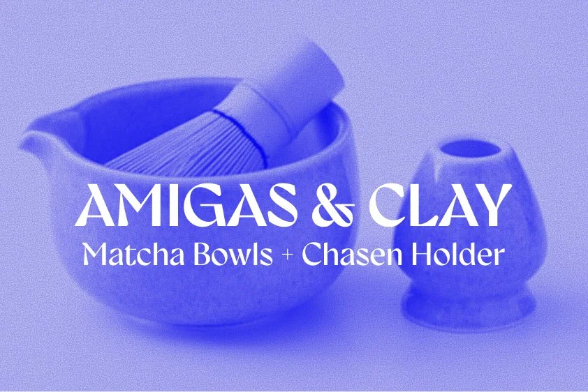 Amigas &amp; Clay: Matcha Bowls + Chasen Holder
