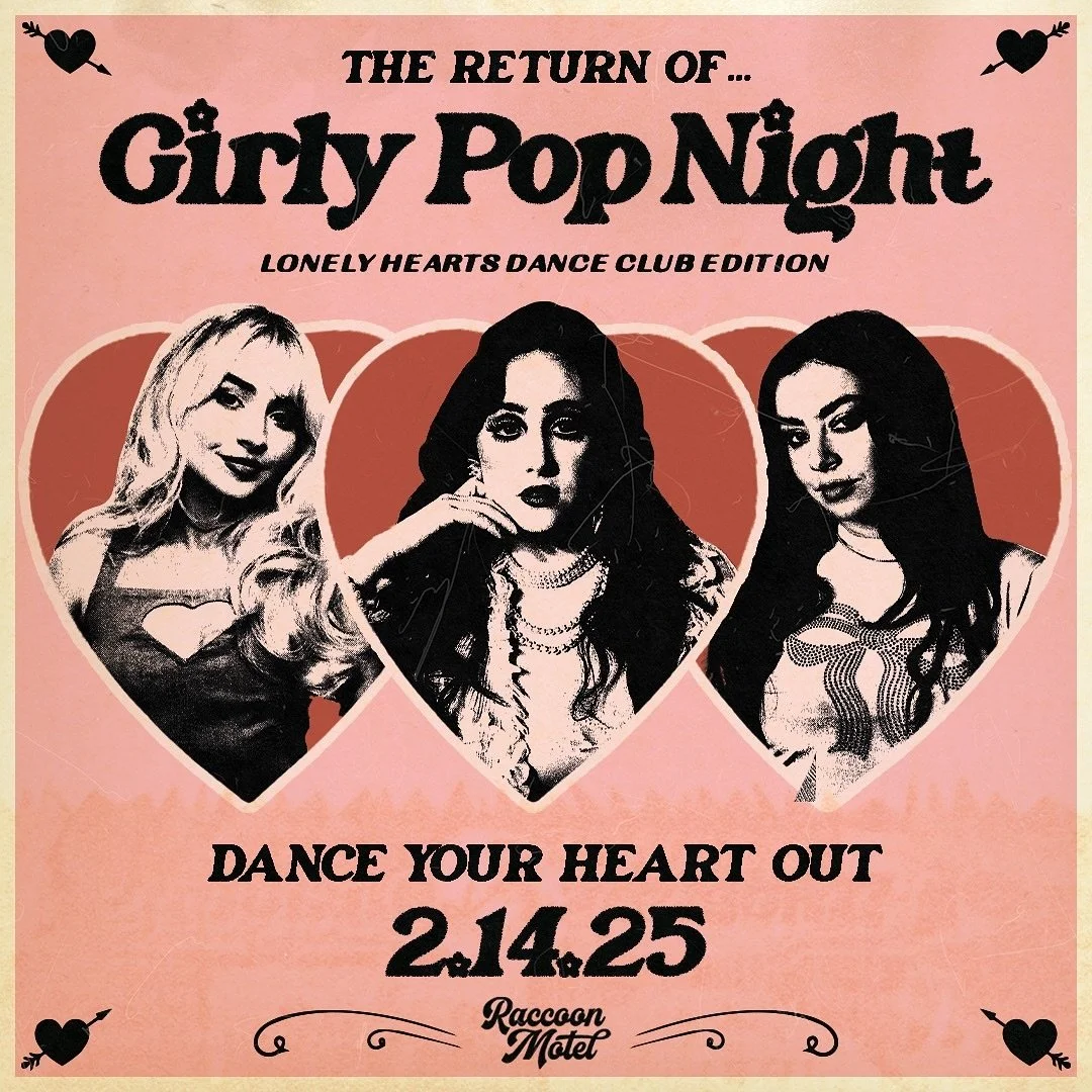 Girly Pop Night is back 2.14.25 at @raccoonmotel