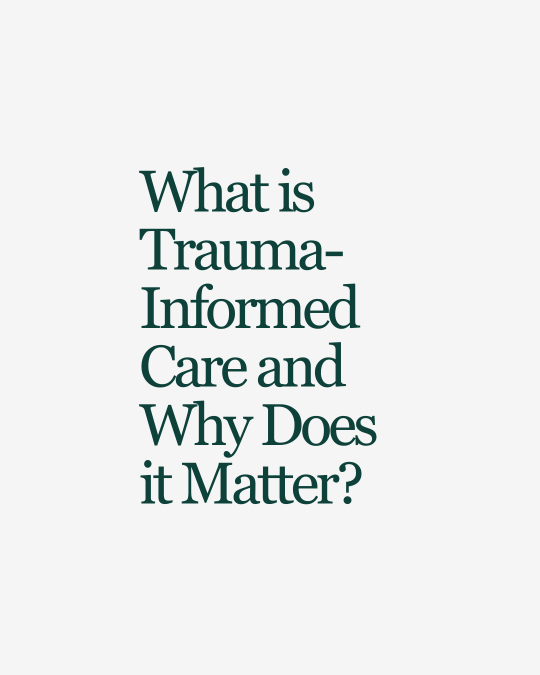 what is trauma-informed care and why does it matter? 