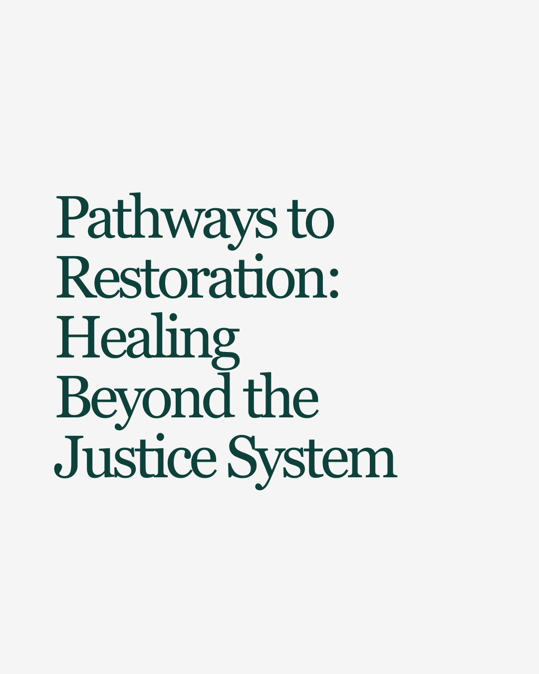Pathways to Restoration: Healing Beyond the Justice System