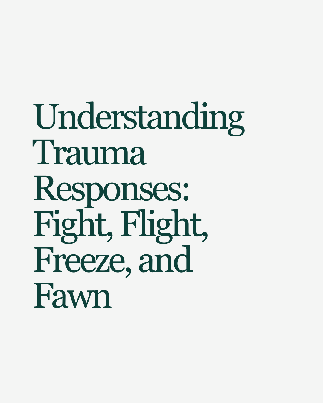 Understanding Trauma Responses: Fight, Flight, Freeze, and Fawn
