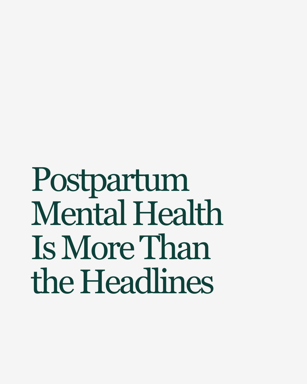 Postpartum Mental Health Is More Than the Headlines