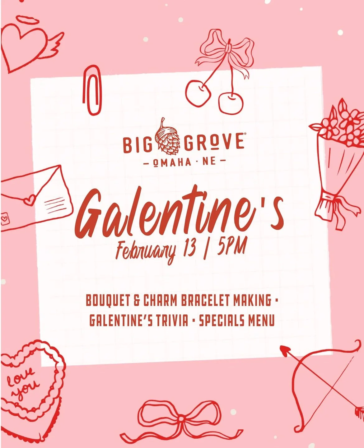 Valentine's event poster with pink background, red and white illustrations of hearts, cherries, a bouquet, a bow, an arrow, and a love letter. Text announces a Valentine's event at Big O's Grove in Omaha, Nebraska on February 13 at 5 PM, including bouquet and charm bracelet making, trivia, and a specials menu.