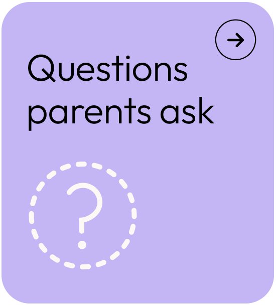 A light purple app screen with black text that reads "Questions parents ask" and a white question mark inside a dotted circle. A black arrow icon is in the top right corner.