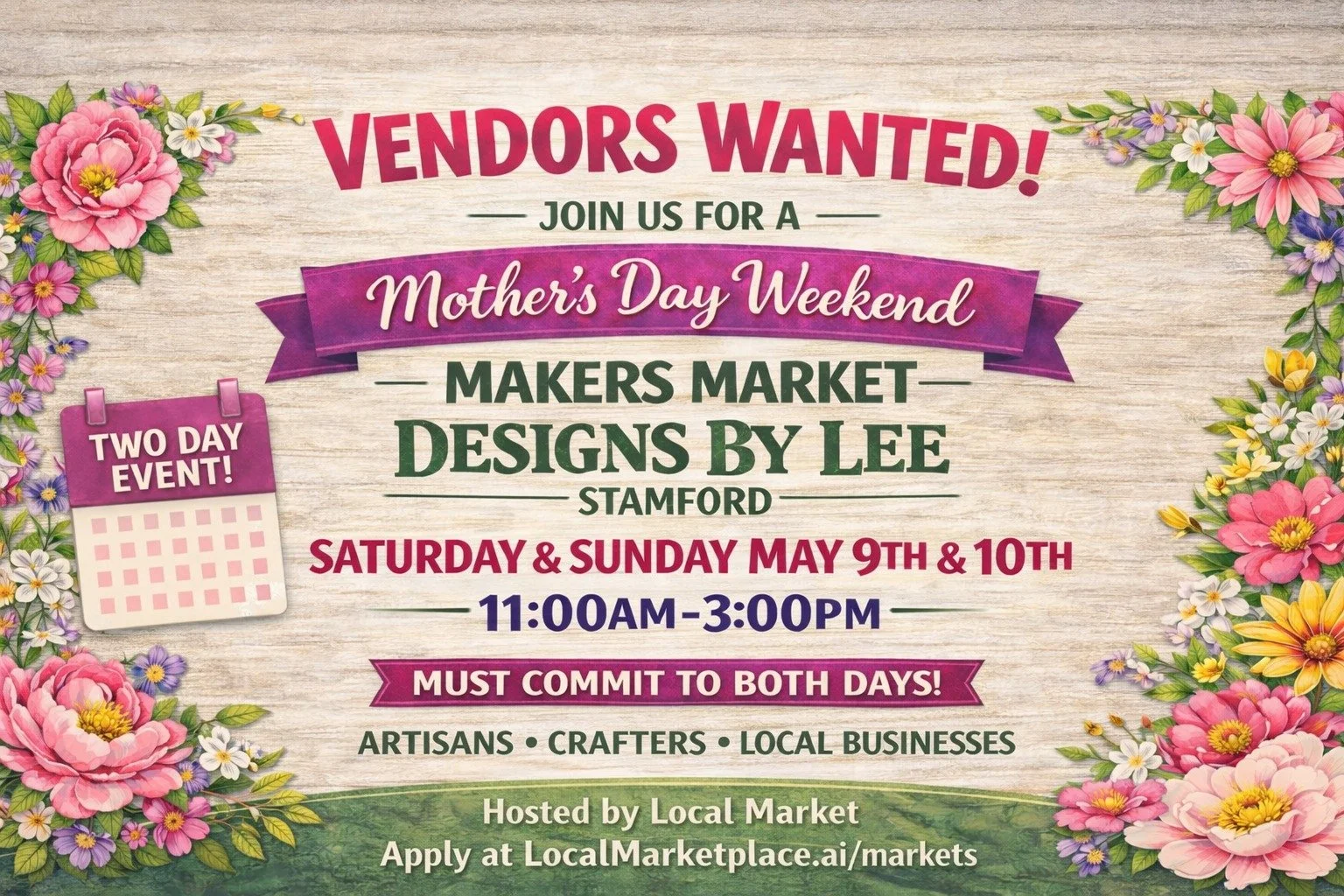 A colorful flyer for a Mother's Day weekend Makers Market event, featuring floral borders, event details, and a calendar icon, with text inviting vendors and emphasizing a two-day event on May 9th and 10th from 11:00 AM to 3:00 PM.