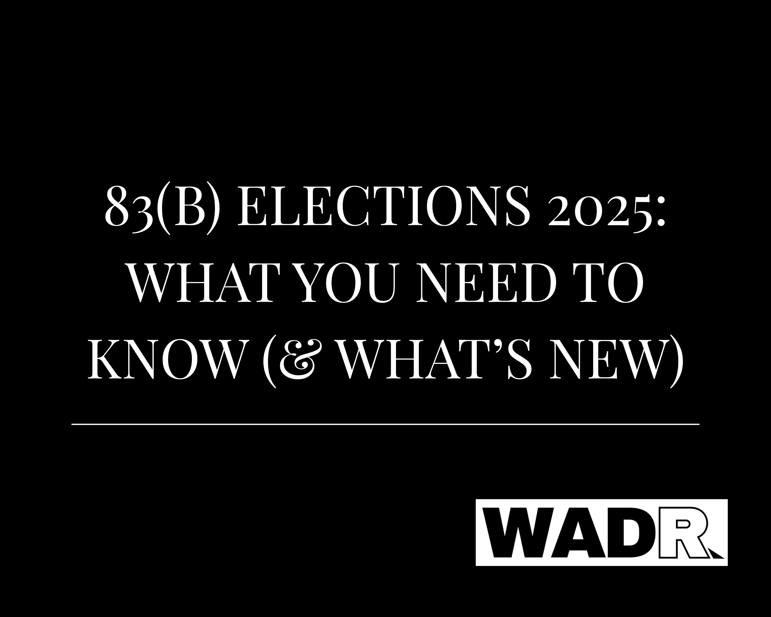 83(b) Elections 2025: What You Need to Know (and What’s New)