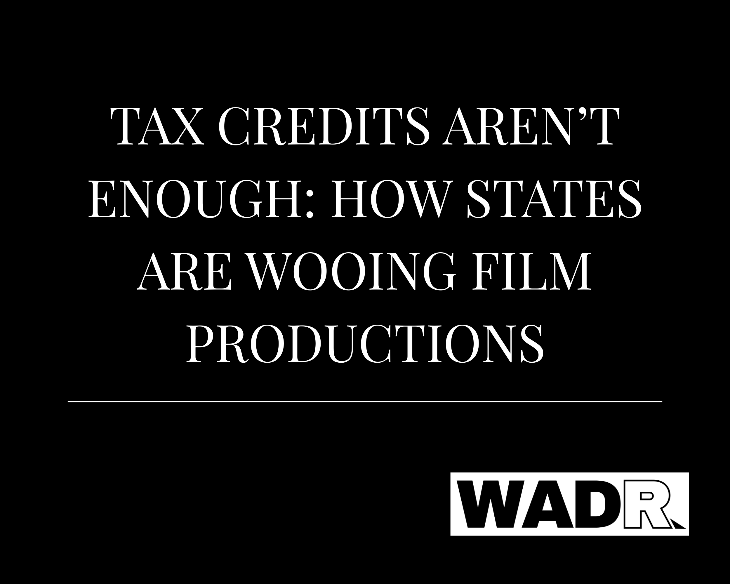 Tax Credits Aren’t Enough: How States Are Wooing Film Productions