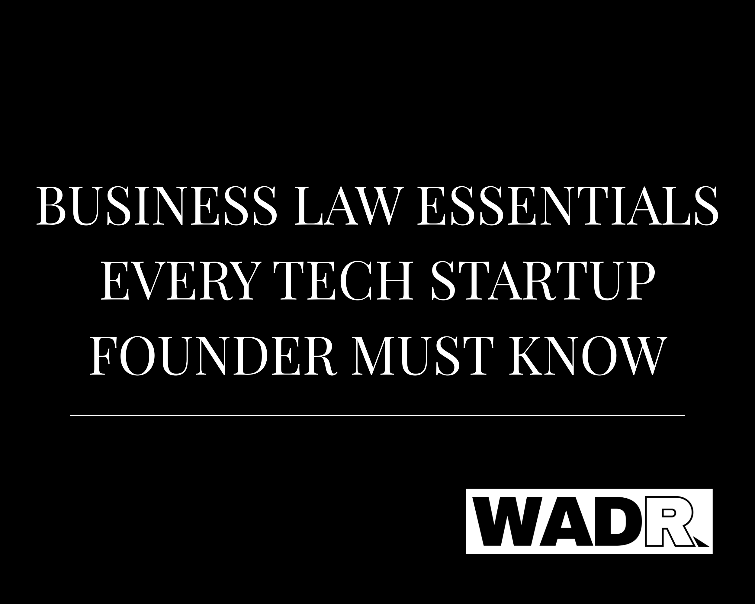 Business Law Essentials Every Tech Startup Founder Must Know