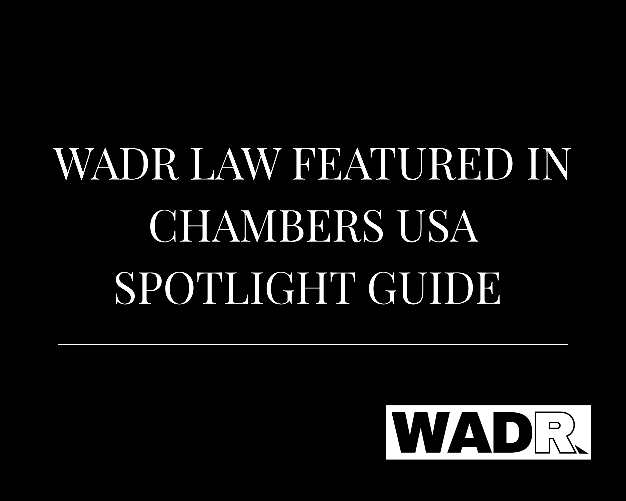 WADR Law Featured in Chambers USA: Spotlight Guide 2026 for Media &amp; Entertainment Excellence