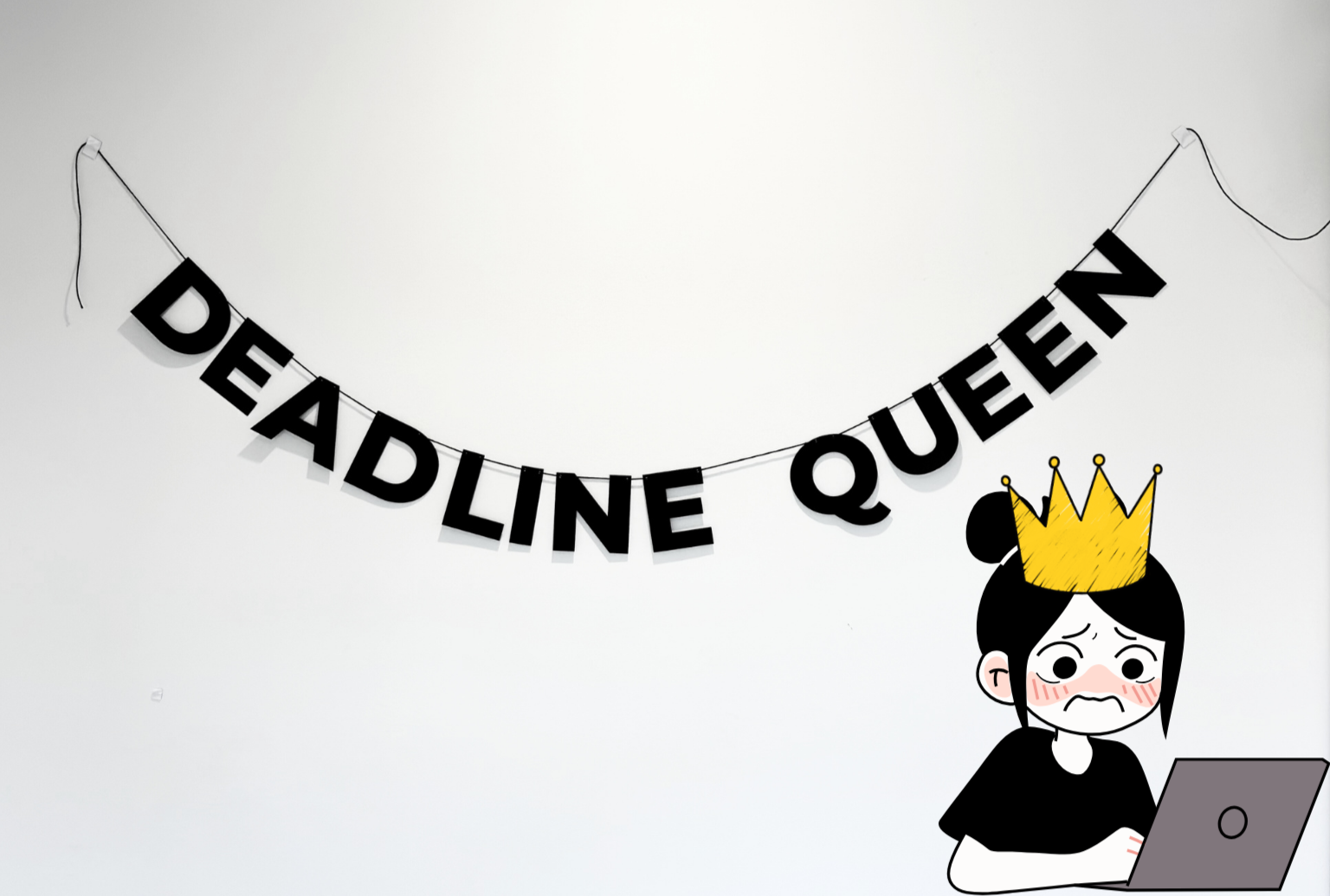 Deadline queen