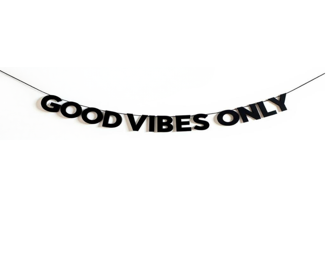 Good vibes only
