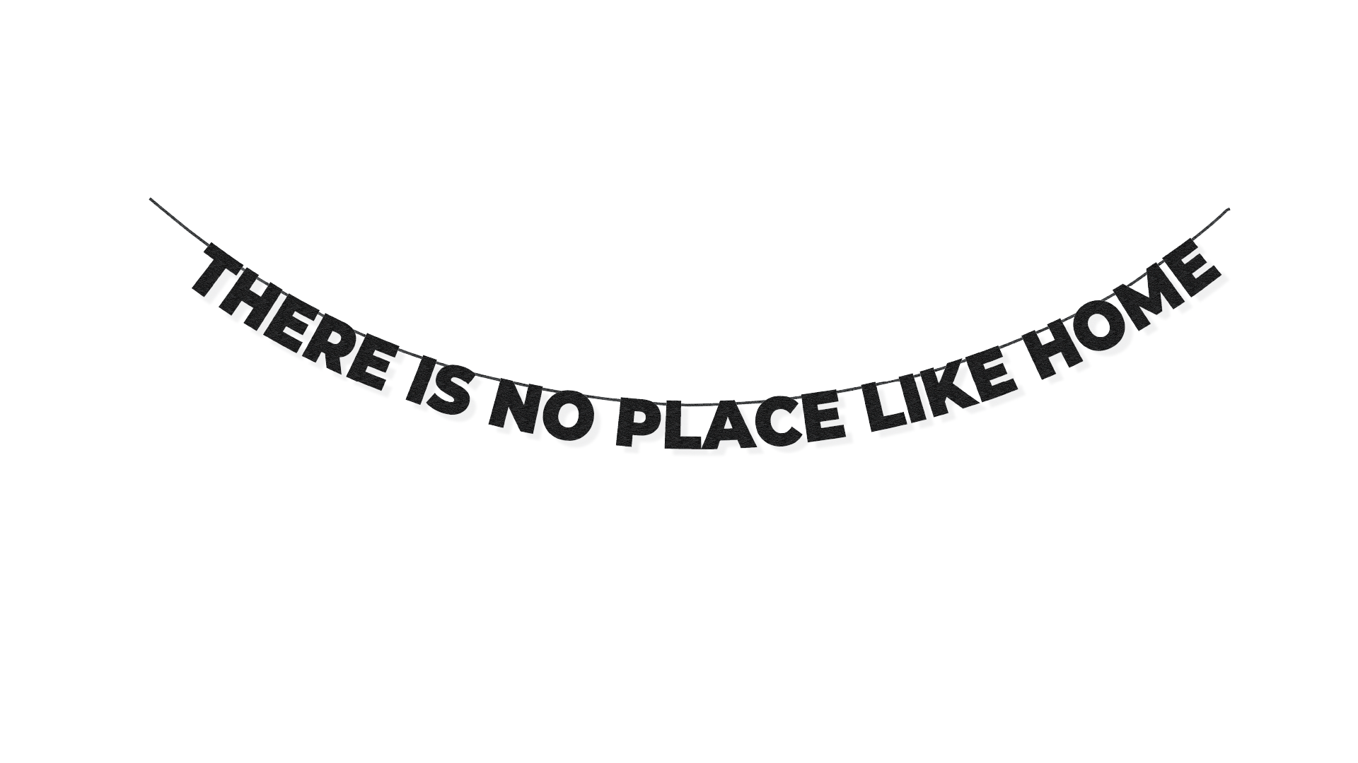 There is no place like home