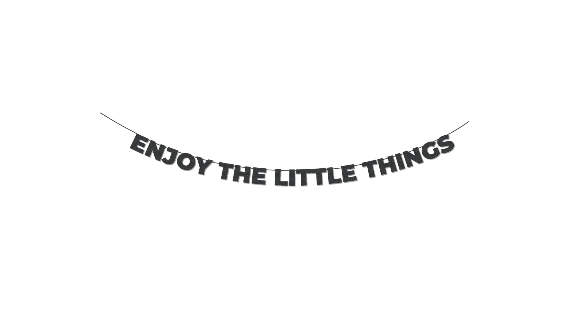 Enjoy the little things