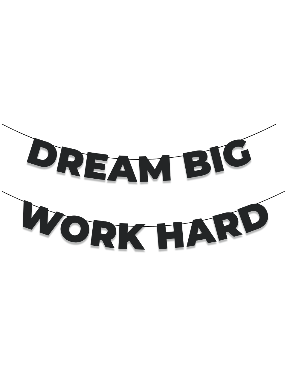 Dream big work hard