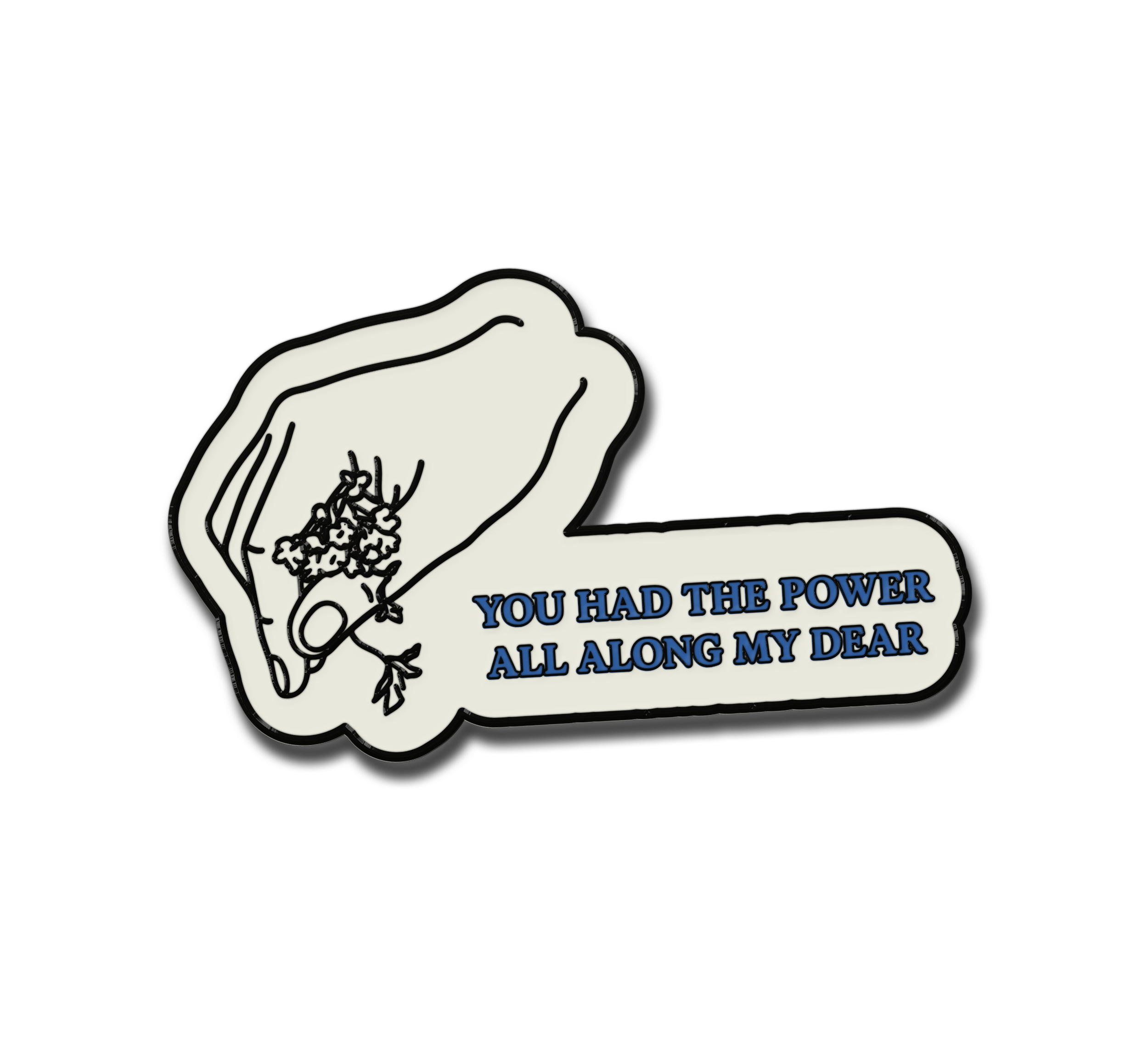 You Had The Power All Along My Dear Pin