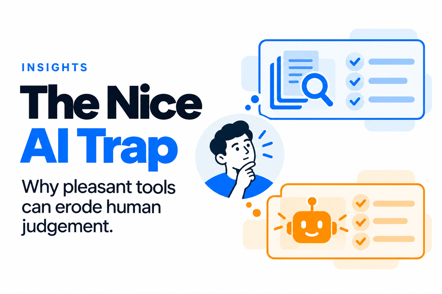 The ‘Nice AI’ Trap: Why Pleasant Tools Can Erode Human Judgement