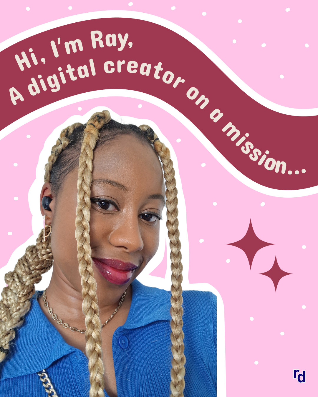 A woman with blonde braided hair, wearing a blue top, smiling, and holding a wireless earbud. The background is pink with white dots and stars, and a maroon swirl with white text introducing her as Ray, a digital creator on a mission.