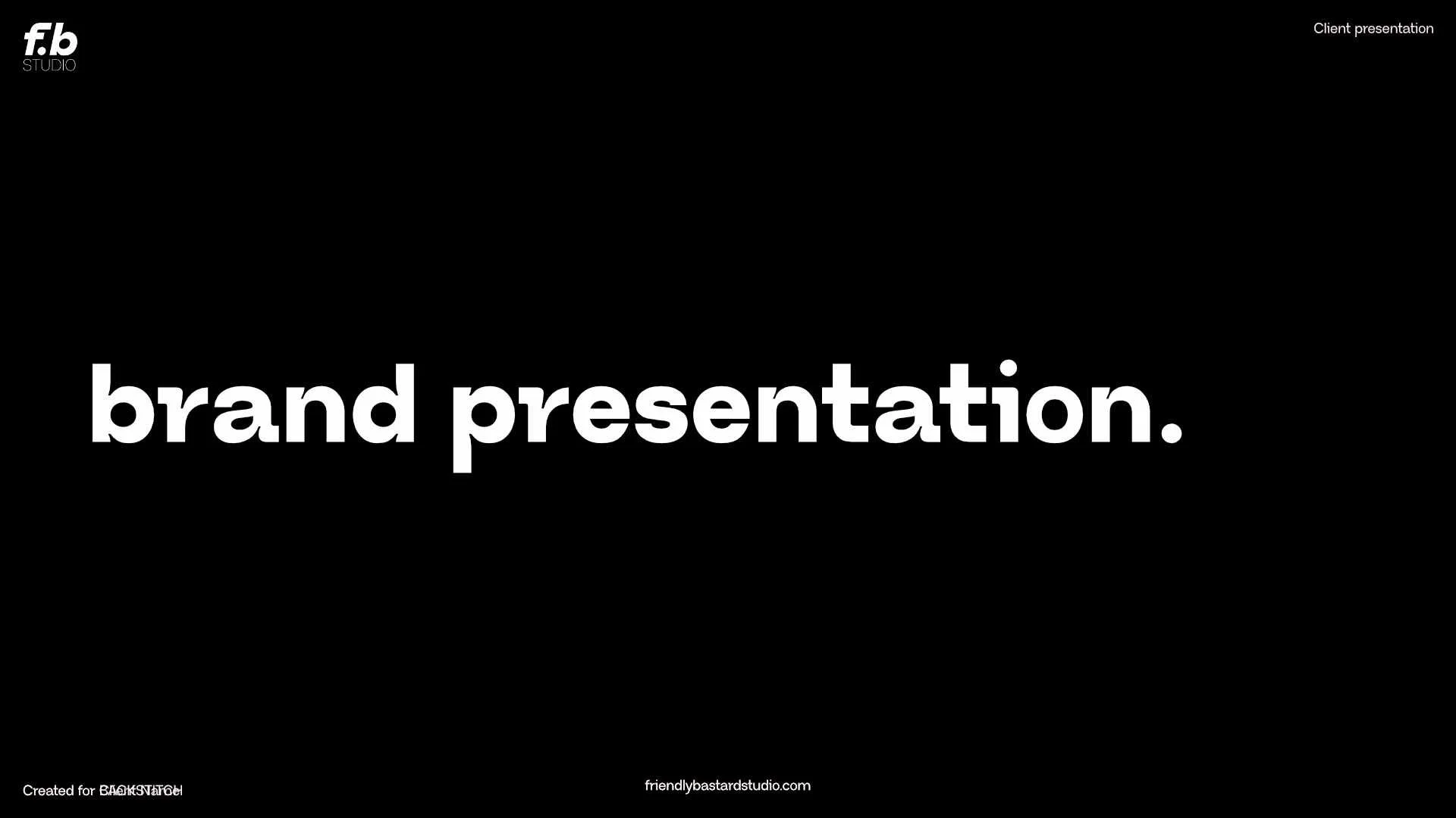Slide with black background and large white text that says 'brand presentation.' Top left has logo 'f.b studio'. Top right has small text 'Client presentation'. Bottom left has small text 'Created for BASTARDSTEL'. Bottom center has website 'friendly