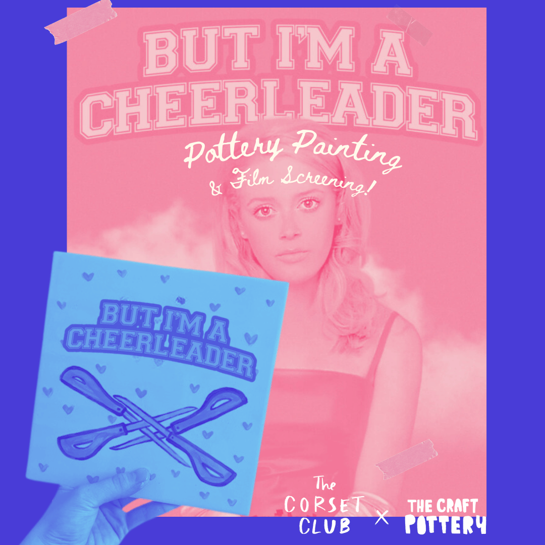 But I'm a Cheerleader : Film Screening and Pottery Painting at The Corset Club