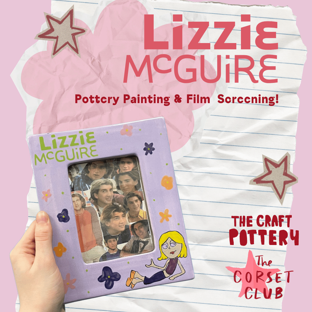 Lizzie Mcguire movie screening and Pottery Painting at The Corset Club 