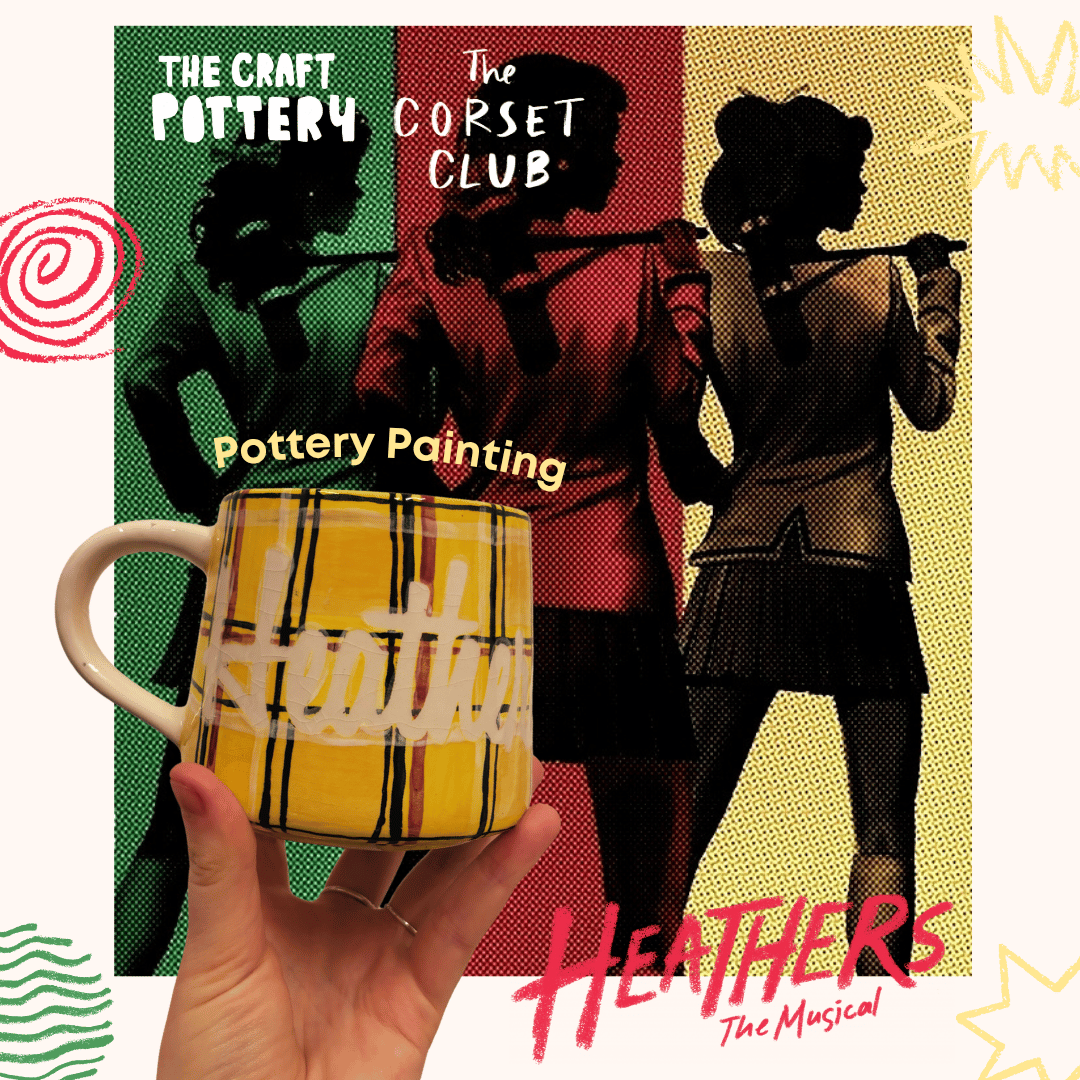 Heathers: The Musical Pottery Painting at The Corset Club 