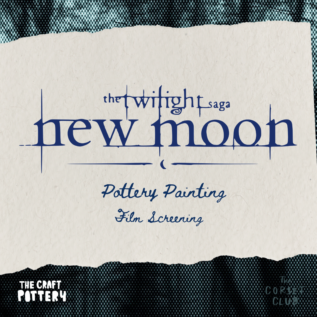 Twilight Marathon : New Moon Screening + Pottery Painting at The Corset Club