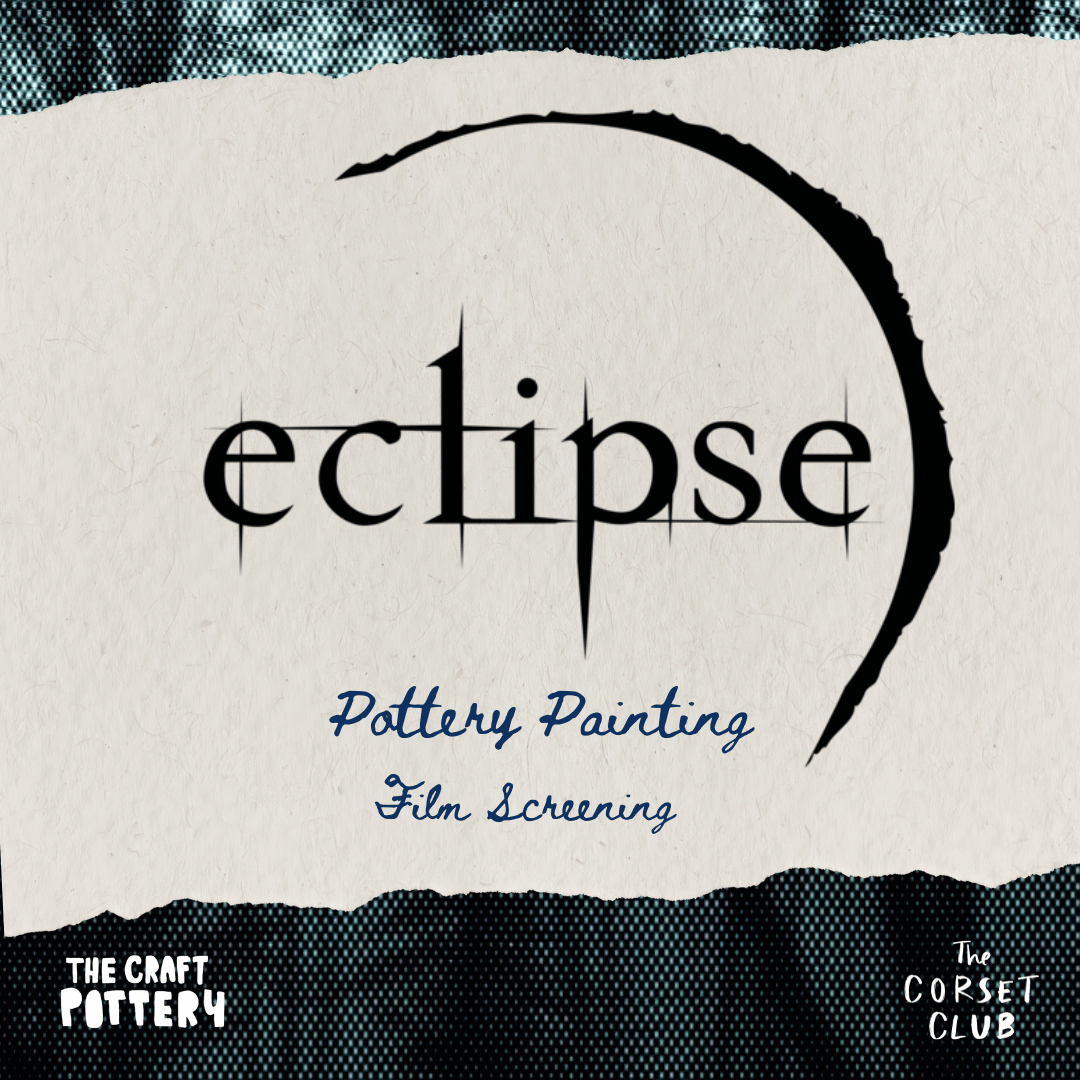 Twilight Marathon : Eclipse Screening + Pottery Painting at The Corset Club