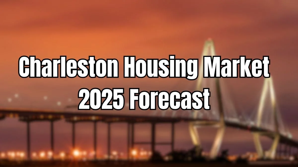2025 Charleston & Summerville Real Estate Market Trends + Forecast