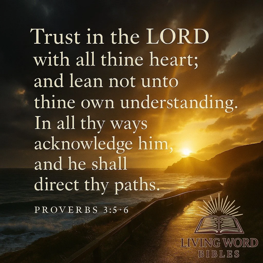 &ldquo;Trust in the LORD with all thine heart; and lean not unto thine own understanding. In all thy ways acknowledge him, and he shall direct thy paths.&rdquo; &mdash; Proverbs 3:5&ndash;6

Trust in the LORD&mdash;today and every day. He&rsquo;s fai