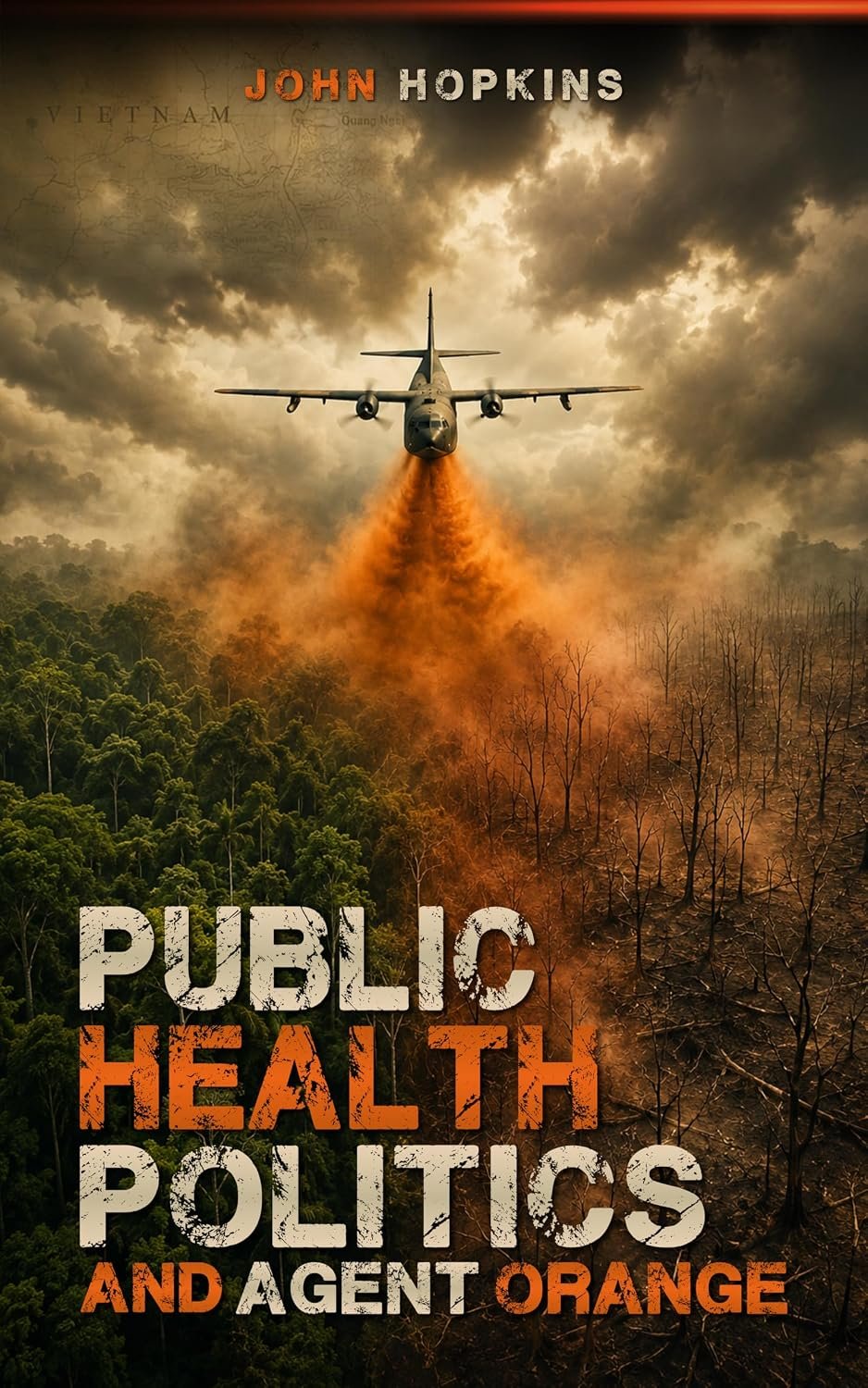A military airplane dropping fire retardant over a deforested area with smoke and dark clouds in the sky. The cover has the title 'Public Health Politics and Agent Orange' with John Hopkins' name at the top.