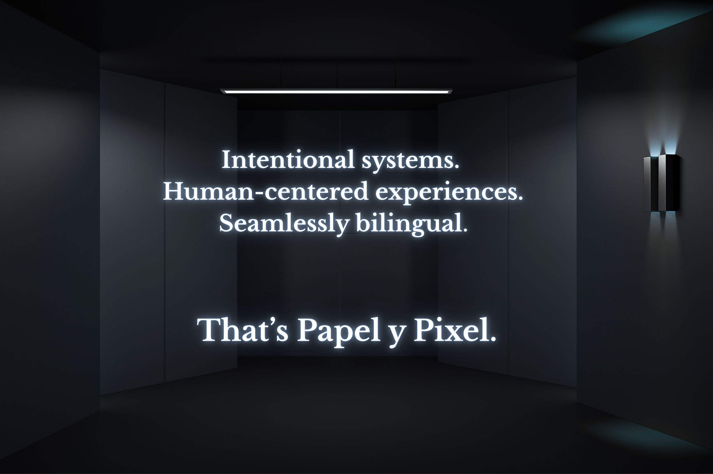 Black elevator background with ambience lighting. Text in the middle says "Intentional systems. Human-centered experiences. Seamlessly bilingual." "That's Papel Y Pixel."