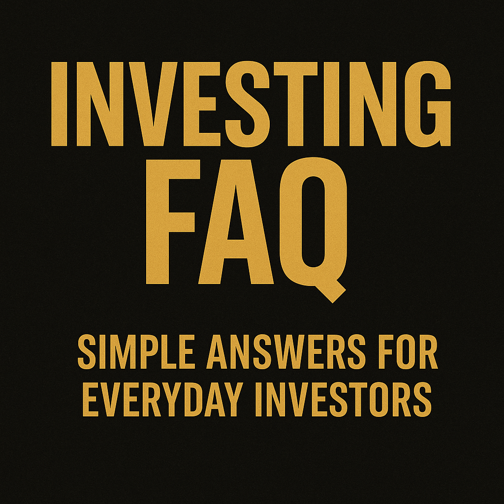 Investing FAQ: Simple Answers for Everyday Investors