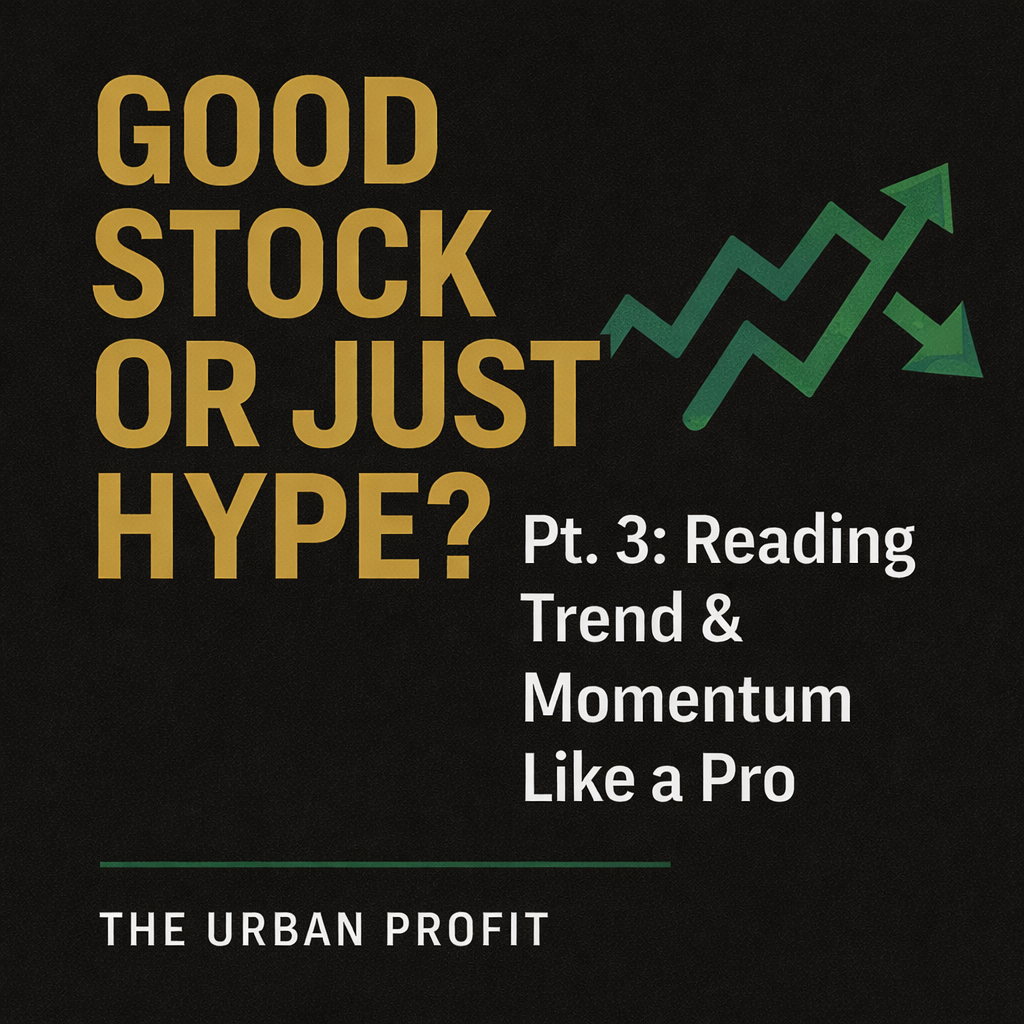 Good Stock or Just Hype? Pt. 3: Reading Trend &amp; Momentum Like a Pro