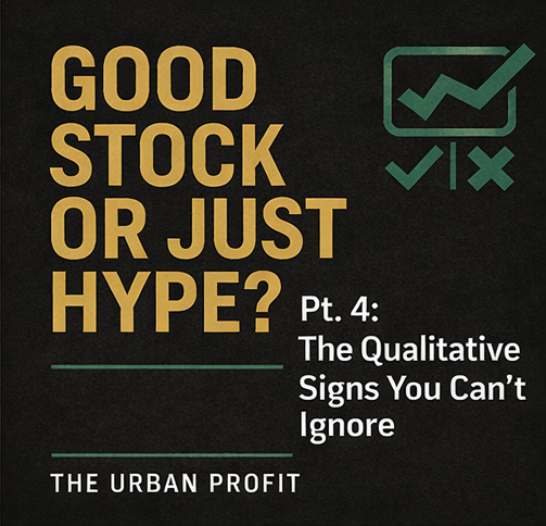 Good Stock or Just Hype? Pt. 4: The Qualitative Signs You Can’t Ignore