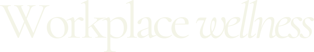 Text that says 'Workplace wellness' in a stylish font.