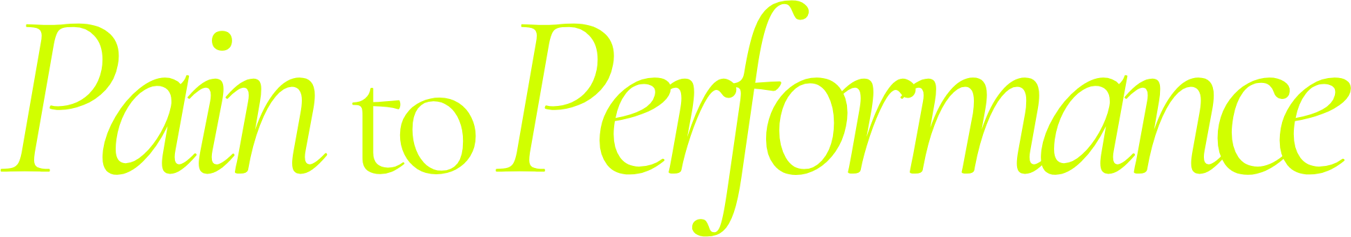 Text that reads 'Pain to Performance' in light green cursive font.