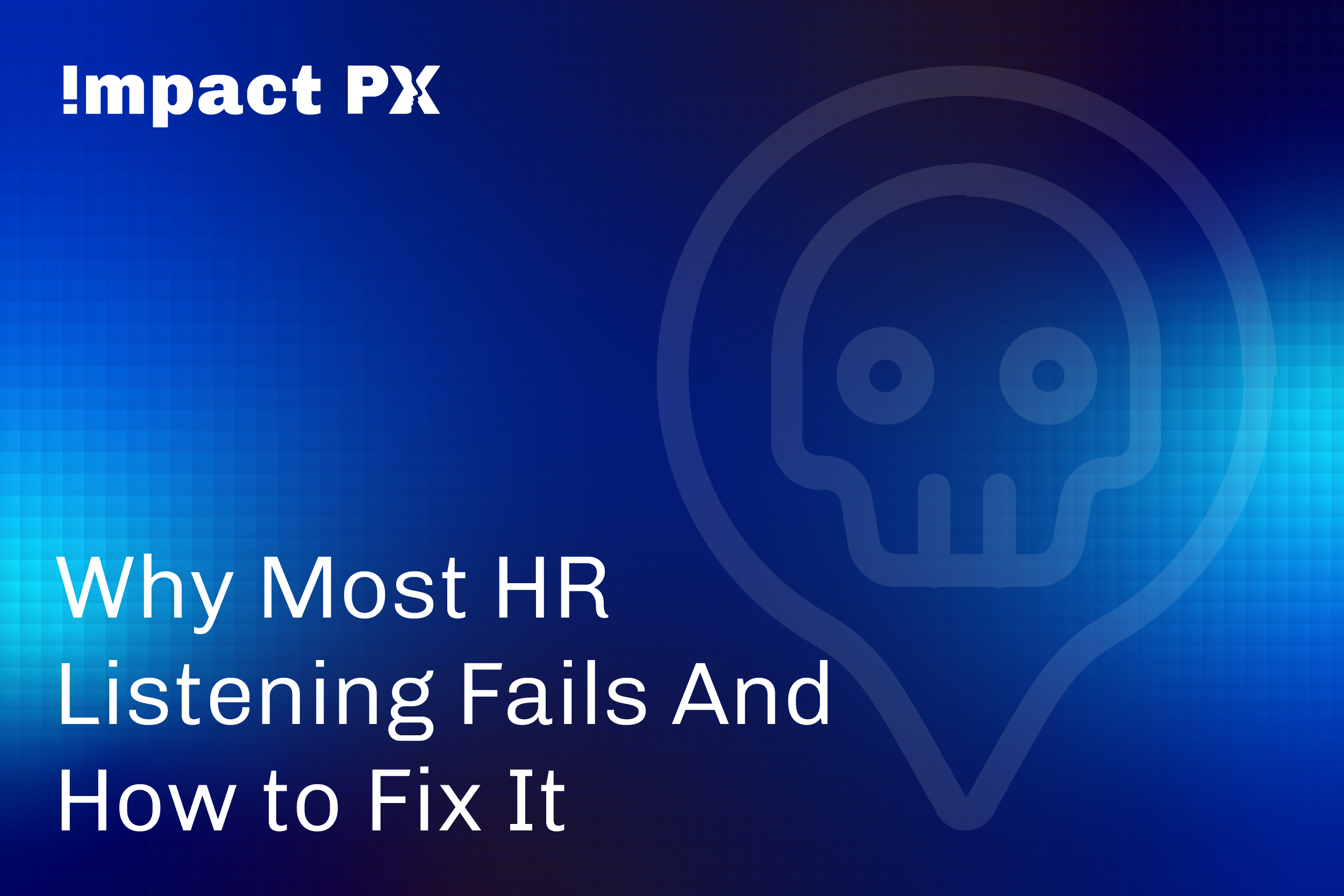 Why Most HR Listening Fails And How to Fix It