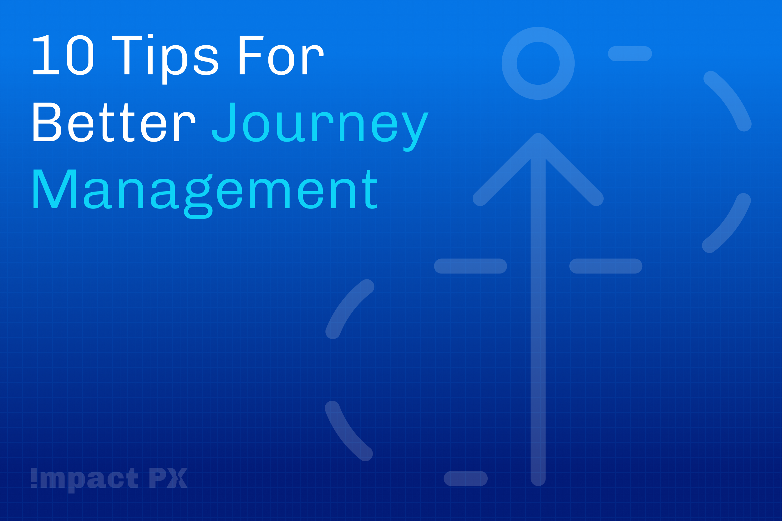 10 Tips for Better Journey Management