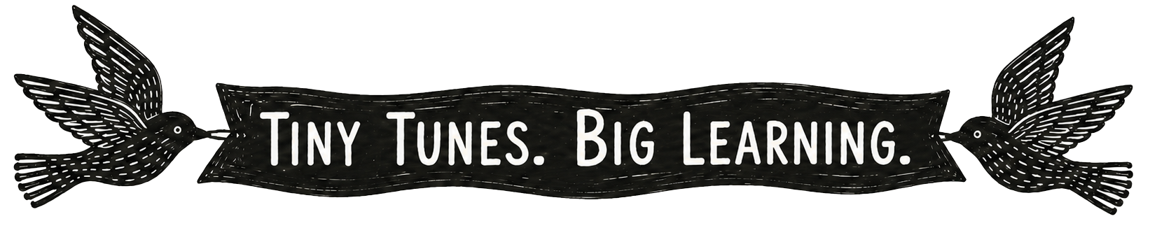 Decorative banner with two black illustrated birds holding a black ribbon banner that says 'Tiny Tunes. Big Learning.' in white text.