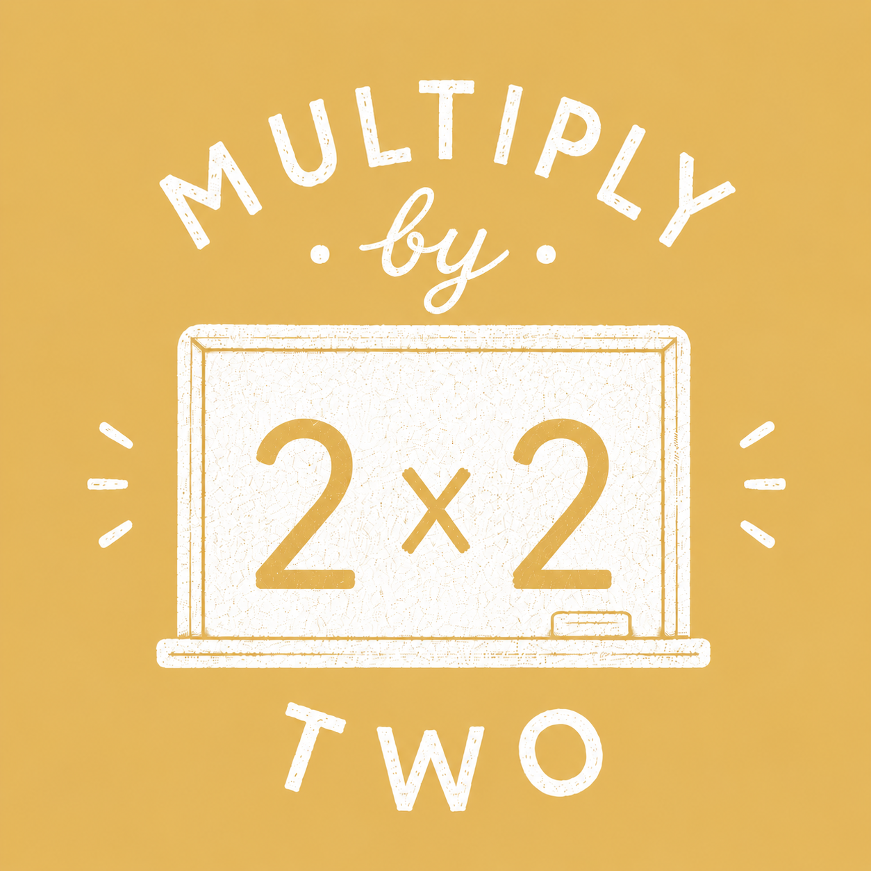 Multiply by Two