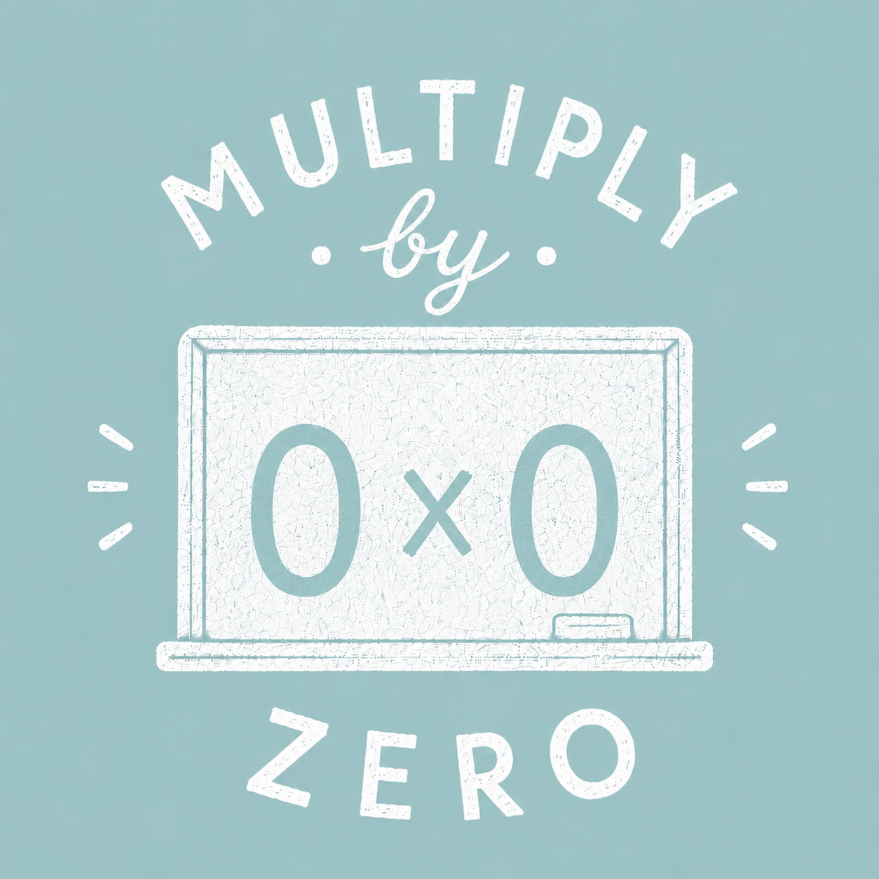Multiply by Zero
